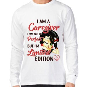 Official Betty Boop I Am A Caregiver I May Not Be Perfect But I'm Limited Edition shirt 2