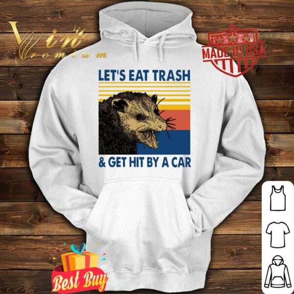 Best Vintage Lets Eat Trash And Get Hit By A Car shirt