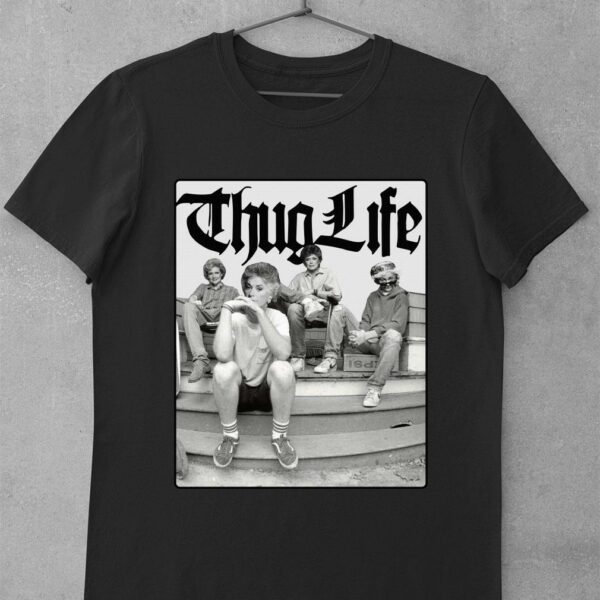 Awesome The Golden Girls TV Show mashup Thug Life shirt