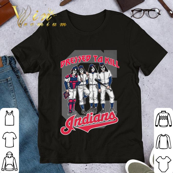 Awesome Cleveland Indians Mashup Kiss Band Dressed To Kill Indians Shirt Cleveland Indians Mashup Kiss Band Dressed To Kill Indians Shirt 1 1 - Awesome Cleveland Indians Mashup Kiss Band Dressed To Kill Indians Shirt