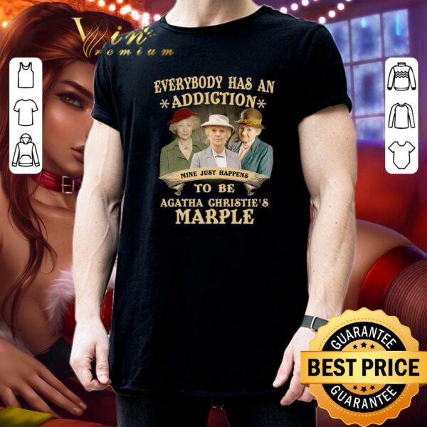Hot Everybody Has An Addiction Mine Just Happens To Be Agatha Christie's Marple Shirt
