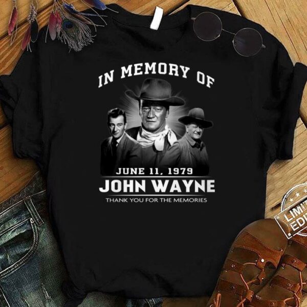 Original In Memory Of June 11 1979 John Wayne Thank You For The Memories Rio Bravo Big Jake Shirt