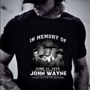 Original In Memory Of June 11 1979 John Wayne Thank You For The Memories Rio Bravo Big Jake Shirt 1