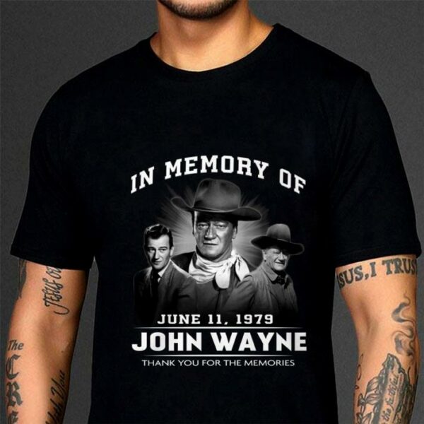Original In Memory Of June 11 1979 John Wayne Thank You For The Memories Rio Bravo Big Jake Shirt