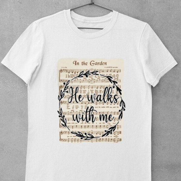Awesome In The Garden He Walks With Me Jesus Christs Christians Shirt