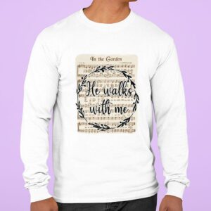 Awesome In The Garden He Walks With Me Jesus Christs Christians Shirt 2