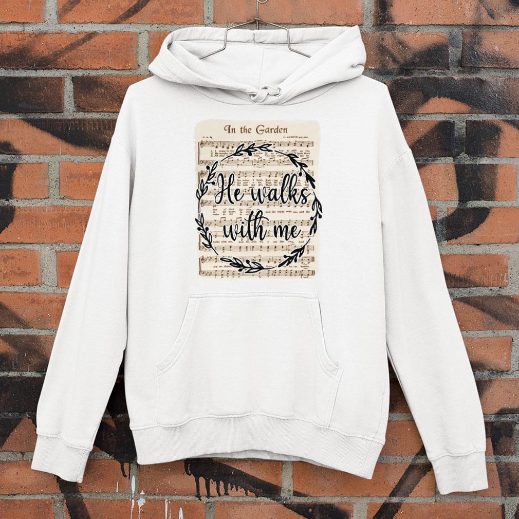 Awesome In The Garden He Walks With Me Jesus Christs Christians Shirt In The Garden He Walks With Me Jesus Christs Christians Shirt 4 - Awesome In The Garden He Walks With Me Jesus Christs Christians Shirt