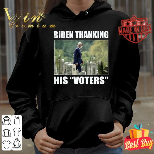 Funny Joe Biden Thanking His Voters shirt