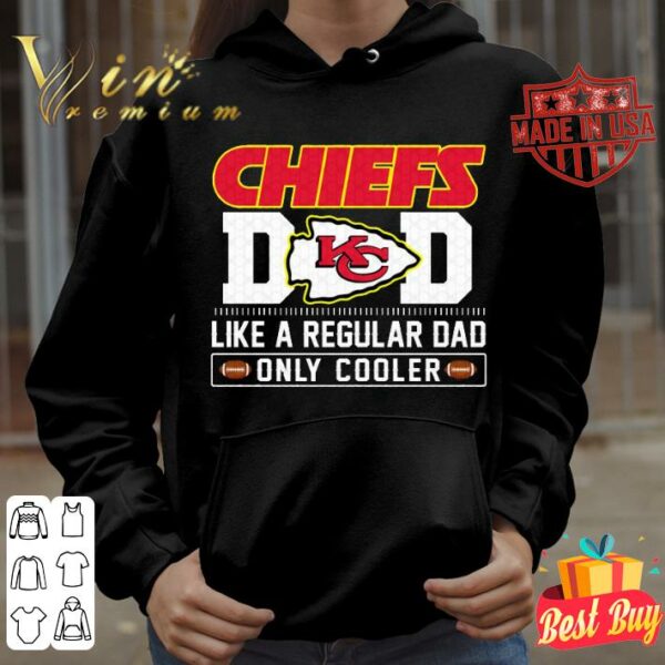 Funny Kansas City Chiefs Dad Like A Regular Dad Only Cooler Kansas City Chiefs NFL Football Team Father's Day Shirt