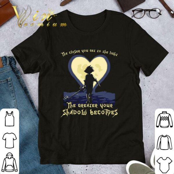 Hot Kingdom Hearts The Closer You Get To The Light The Greater Your Shadow Becomes Shirt