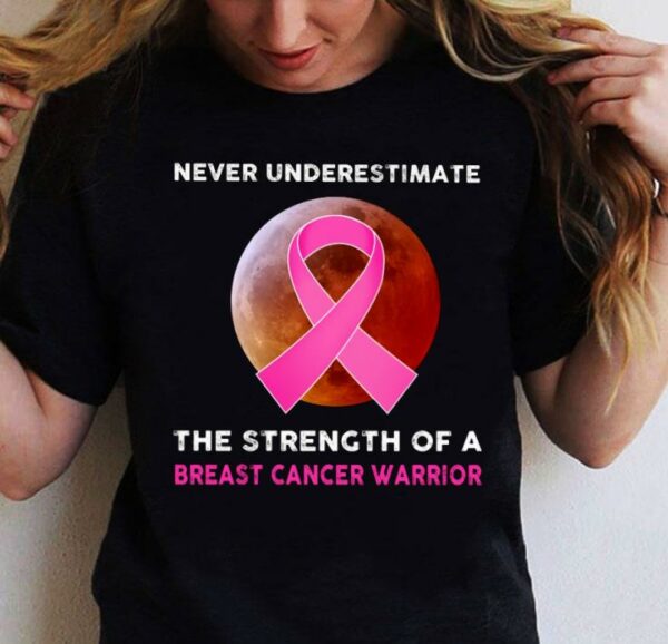 Never Underestimate The Strength Of A Breast Cancer Warrior Ribbon Moon Shirt