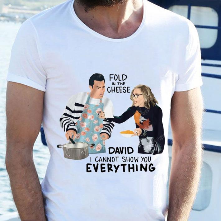 Funny Schitt's Creek Fold In The Cheese David I Cannot Show You Everything David Rose Moira Rose Shirt Schitt s Creek Fold In The Cheese David I Cannot Show You Everything David Rose Moira Rose Shirt 2 - Funny Schitt's Creek Fold In The Cheese David I Cannot Show You Everything David Rose Moira Rose Shirt