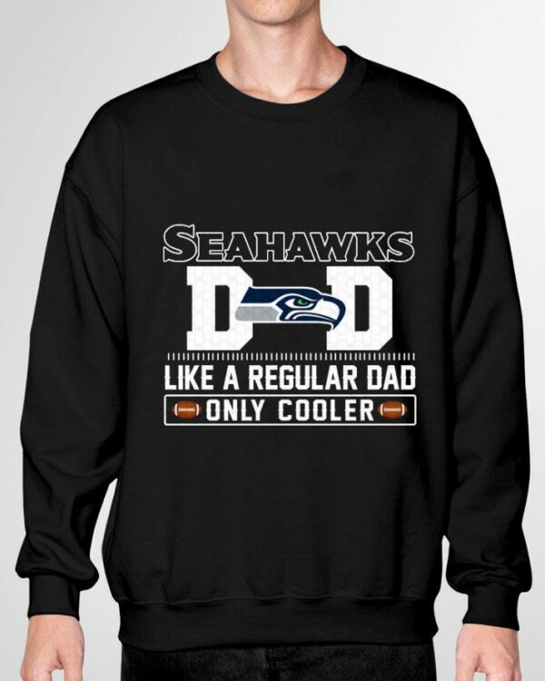 Official Seattle Seahawks Dad Like A Regular Dad Only Cooler Seattle Seahawks NFL Football Team Father's Day Shirt