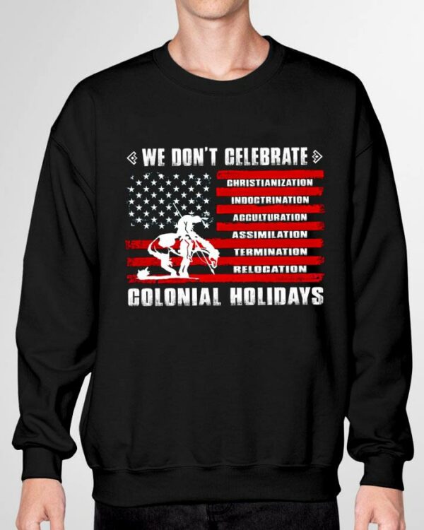 Hot We Don't Celebrate Christianization Indoctrination Acculturation Assimilation Termination Relocation Colonial Holidays American Flag Shirt