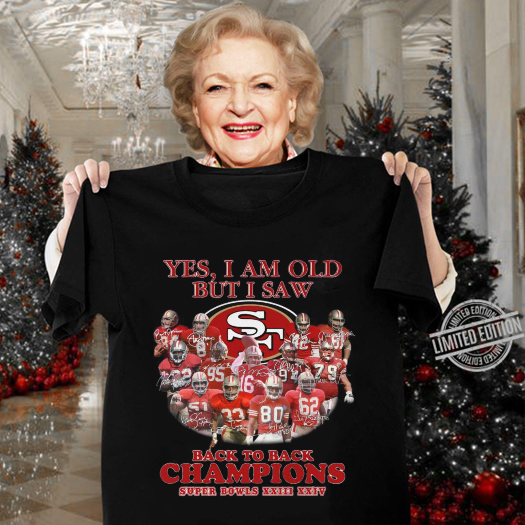 Awesome Yes I Am Old But I Saw Back To Back Champions Super Bowls San Francisco 49ers Shirt Yes I Am Old But I Saw Back To Back Champions Super Bowls San Francisco 49ers Shirt 3 - Awesome Yes I Am Old But I Saw Back To Back Champions Super Bowls San Francisco 49ers Shirt