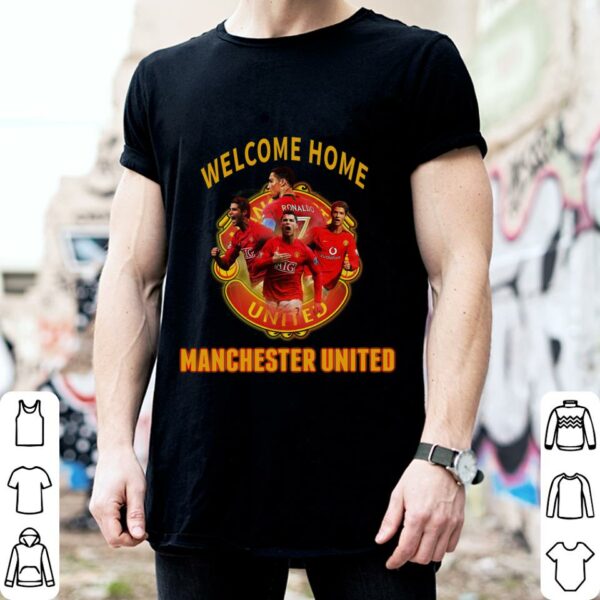 Funny CR7 Cristiano Ronaldo Welcome Home Manchester United FC Signature Shirt