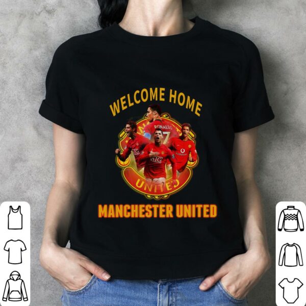 Funny CR7 Cristiano Ronaldo Welcome Home Manchester United FC Signature Shirt