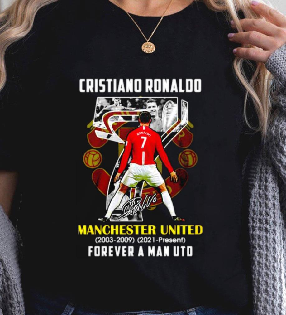 Premium Cr7 Cristiano Ronaldo Back To Manchester United 2003-2009 2021-present forever a Man UTD Signature shirt Cr7 Cristiano Ronaldo Back To Manchester United 2003 2009 2021 present forever a Man UTD Signature shirt 2 - Premium Cr7 Cristiano Ronaldo Back To Manchester United 2003-2009 2021-present forever a Man UTD Signature shirt