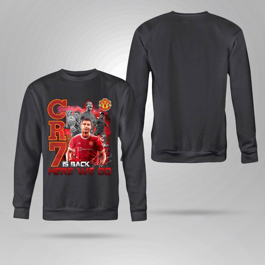 Original Cristiano Ronaldo CR7 Is Back Here We Go Man UTD Signature Shirt Cristiano Ronaldo CR7 Is Back Here We Go Man UTD Signature Shirt 4 - Original Cristiano Ronaldo CR7 Is Back Here We Go Man UTD Signature Shirt