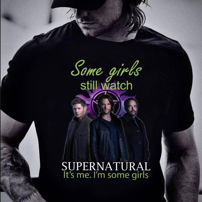 Best Dean and Sam Winchester Some girls still watch Supernatural it's me i'm some girls shirt Dean and Sam Winchester Some girls still watch Supernatural it s me i m some girls shirt 2 - Best Dean and Sam Winchester Some girls still watch Supernatural it's me i'm some girls shirt