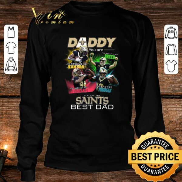 Hot Father's Day Daddy You Are The New Orleans Saints Best Dad Shirt
