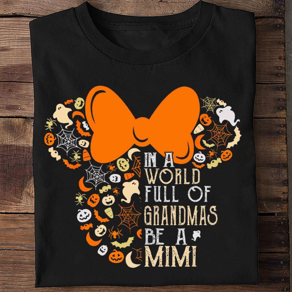 Premium Halloween Disney Minnie Mouse In A World Full Of Grandmas Be A Mimi Shirt Halloween Disney Minnie Mouse In A World Full Of Grandmas Be A Mimi Shirt 2 - Premium Halloween Disney Minnie Mouse In A World Full Of Grandmas Be A Mimi Shirt