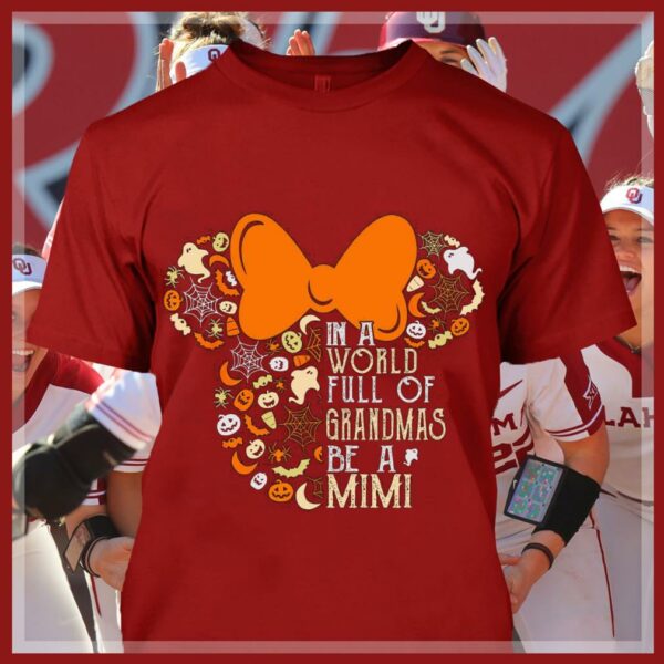 Premium Halloween Disney Minnie Mouse In A World Full Of Grandmas Be A Mimi Shirt