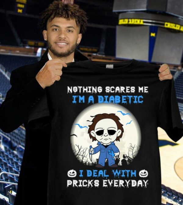 Official Halloween Michael Myers nothing scares me i'm a Diabetic i deal with pricks everyday shirt