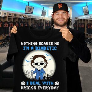 Official Halloween Michael Myers nothing scares me i'm a Diabetic i deal with pricks everyday shirt