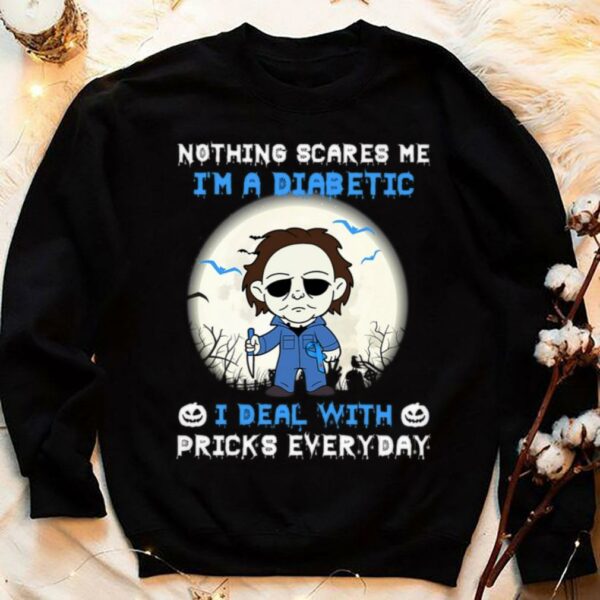 Official Halloween Michael Myers nothing scares me i'm a Diabetic i deal with pricks everyday shirt