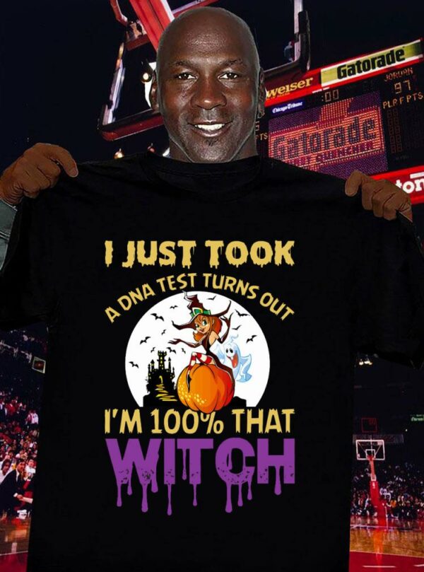 Awesome Halloween i just took a DNA test turns out i'm 100% that witch shirt