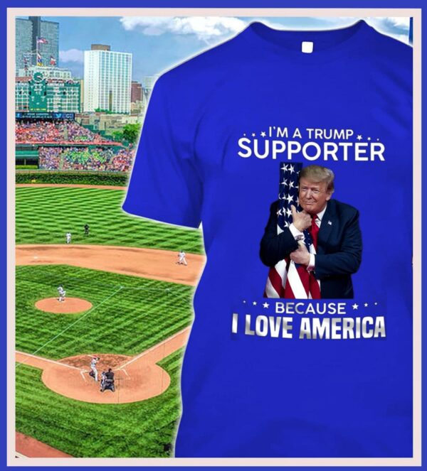 Official I'm A Donald Trump Supporter Because I Love American Flag Shirt