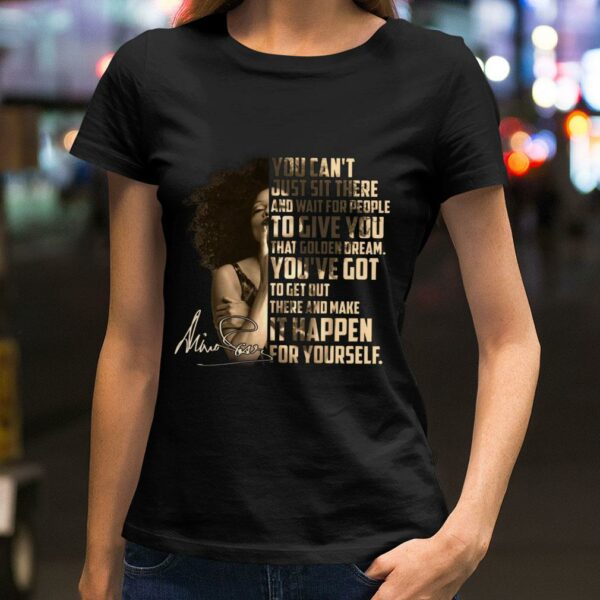 Hot Janet Jackson Signature You can't just sit there and wait for people to give you that golden dream shirt