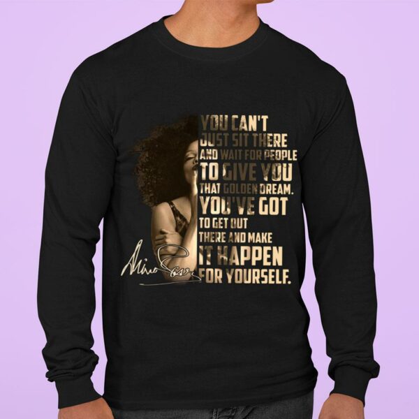 Hot Janet Jackson Signature You can't just sit there and wait for people to give you that golden dream shirt