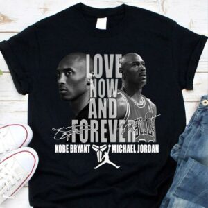 Best Love Now And Forever Kobe Bryant Michael Jordan Signatures Shirt