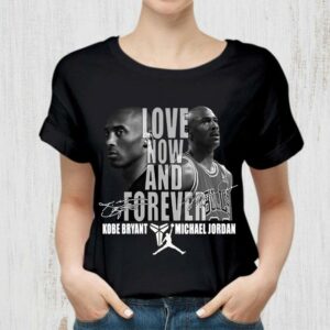 Best Love Now And Forever Kobe Bryant Michael Jordan Signatures Shirt