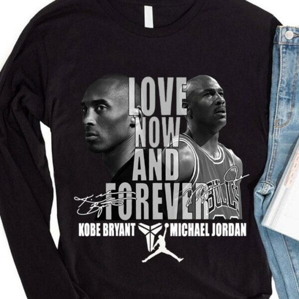 Best Love Now And Forever Kobe Bryant Michael Jordan Signatures Shirt