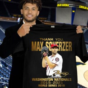 Hot Max Scherzer Signature Thank You Washington Nationals 2015-2021 World Series 2019 Shirt