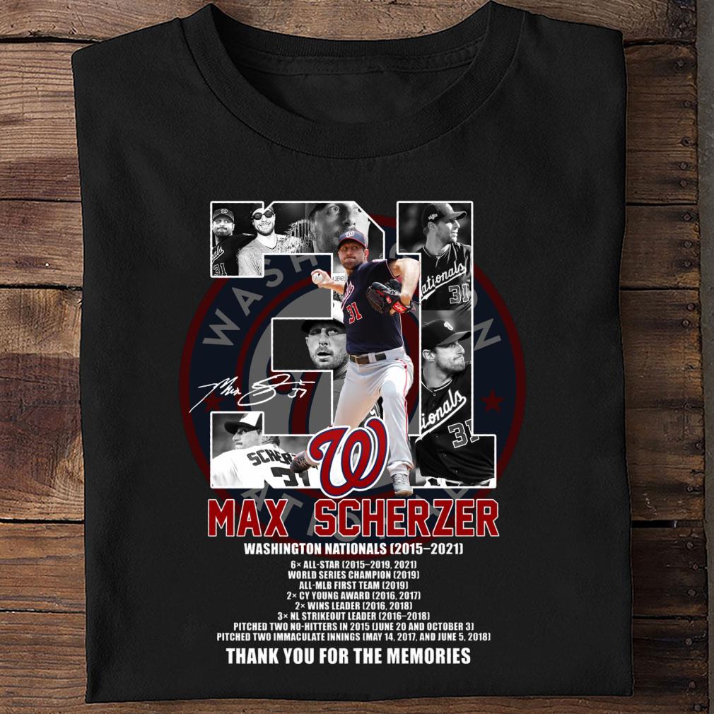 Official No. 31 Max Scherzer Washington Nationals MLB 2015-2021 Signature Thank You For The Memories Shirt No 31 Max Scherzer Washington Nationals MLB 2015 2021 Signature Thank You For The Memories Shirt 2 - Official No. 31 Max Scherzer Washington Nationals MLB 2015-2021 Signature Thank You For The Memories Shirt