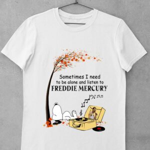 Best Peanuts Snoopy Sometime I Need To Be Alone And Listen To Freddie Mercury Shirt