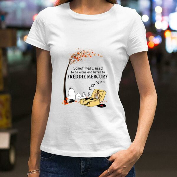 Best Peanuts Snoopy Sometime I Need To Be Alone And Listen To Freddie Mercury Shirt