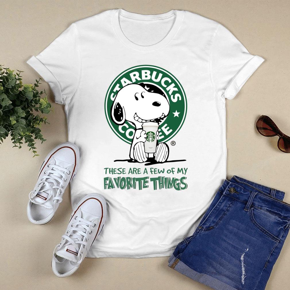 Best Peanuts Snoopy mashup Starbucks these are a few of my favorite things shirt Peanuts Snoopy mashup Starbucks these are a few of my favorite things shirt 1 - Best Peanuts Snoopy mashup Starbucks these are a few of my favorite things shirt