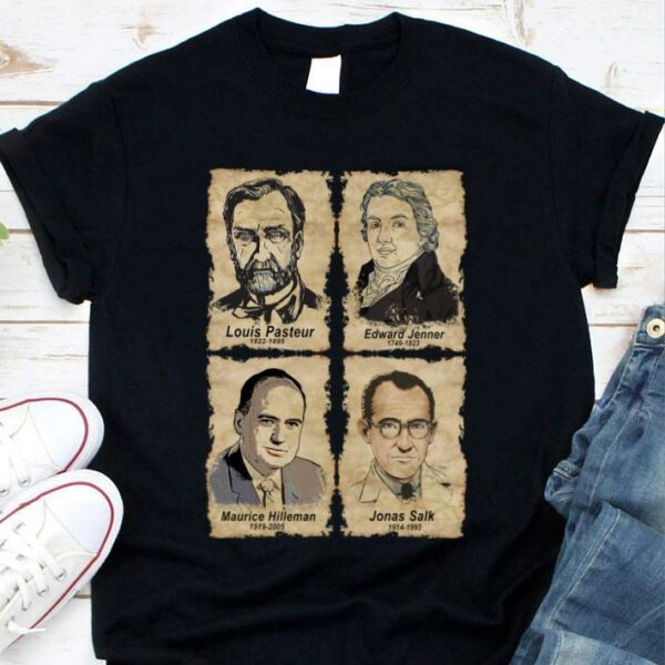 Best Scientists Louis Pasteur Edward Jenner Maurice Hilleman Jonas Salk Shirt