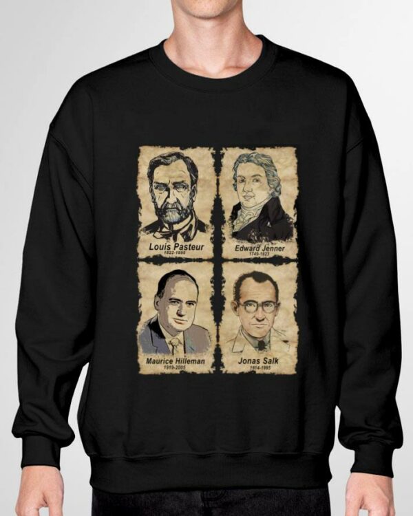 Best Scientists Louis Pasteur Edward Jenner Maurice Hilleman Jonas Salk Shirt