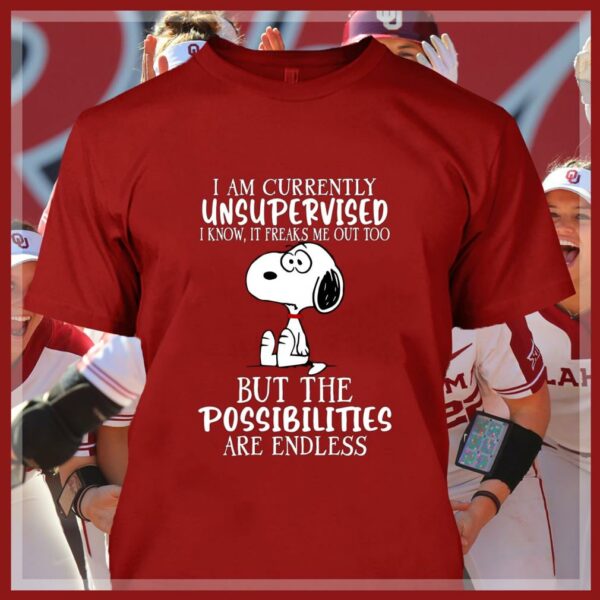 Hot Snoopy i am currently unsupervised but the possibilities are endless shirt