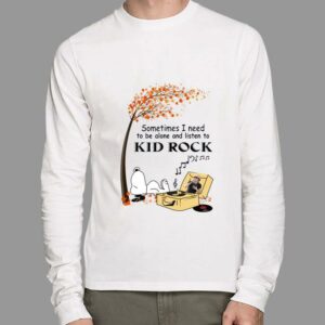 Original Some Time I Need To Be Alone And Listen To Kid Rock mashup Snoopy Shirt 1