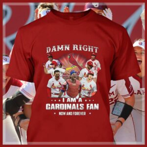Best St. Louis Cardinals Damn Right I Am A Cardinals Fan Now And Forever Shirt 3