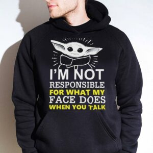 Original Star Wars Baby Yoda I'm Not Responsible For What My Face Does When You Talk Shirt 3 Original Star Wars Baby Yoda I'm Not Responsible For What My Face Does When You Talk Shirt 3