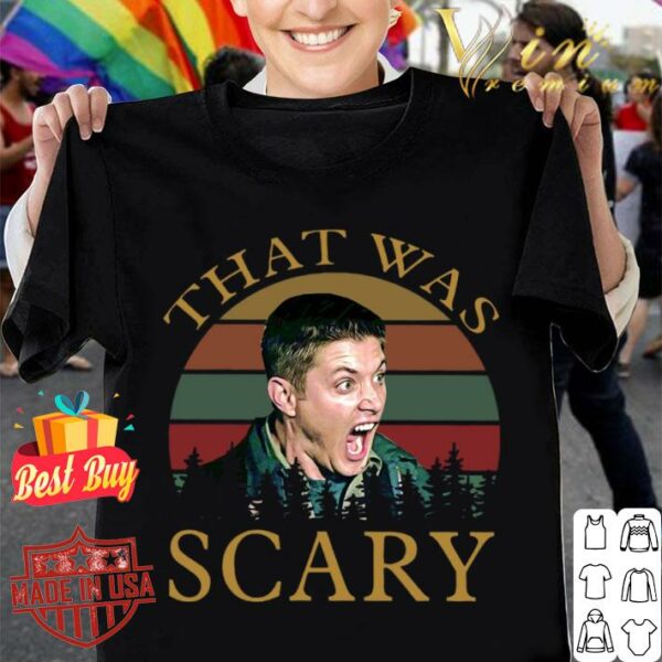 Premium Supernatural TV Show Dean Winchester That Was Scary Vintage Sunset Shirt