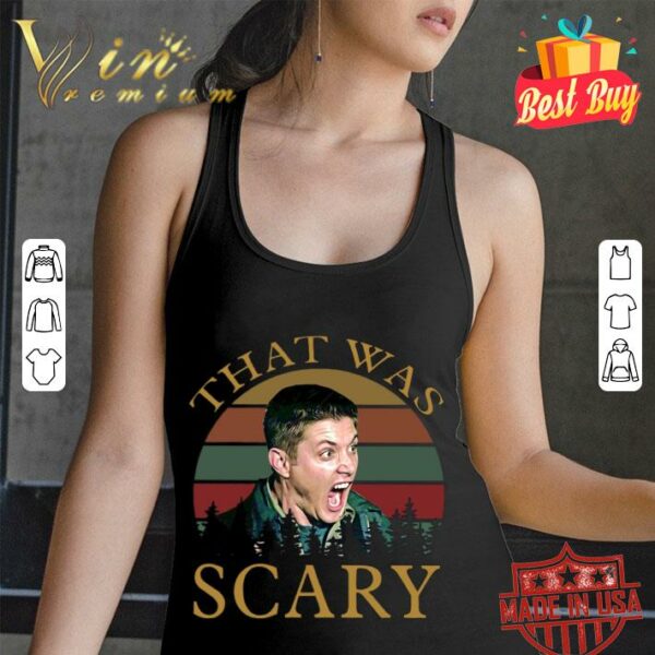 Premium Supernatural TV Show Dean Winchester That Was Scary Vintage Sunset Shirt